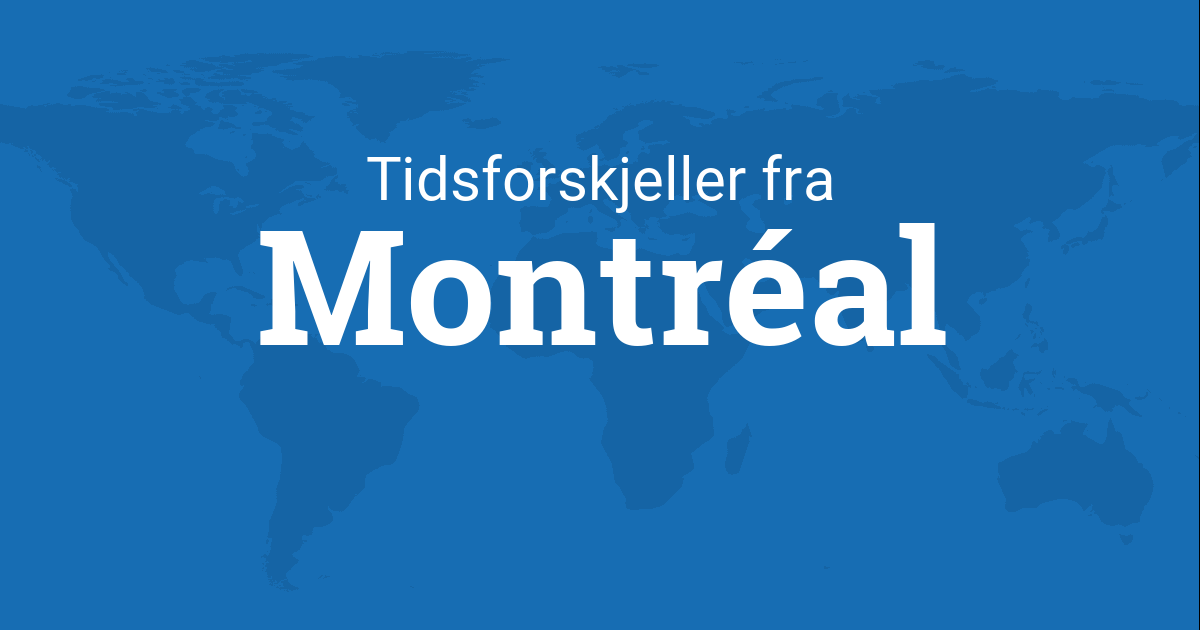 Tidsforskjell norge canada quebec